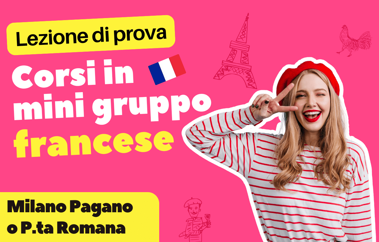 Scegli il tuo livello e iscriviti alla lezione di prova del corso in mini gruppo francese a Milano