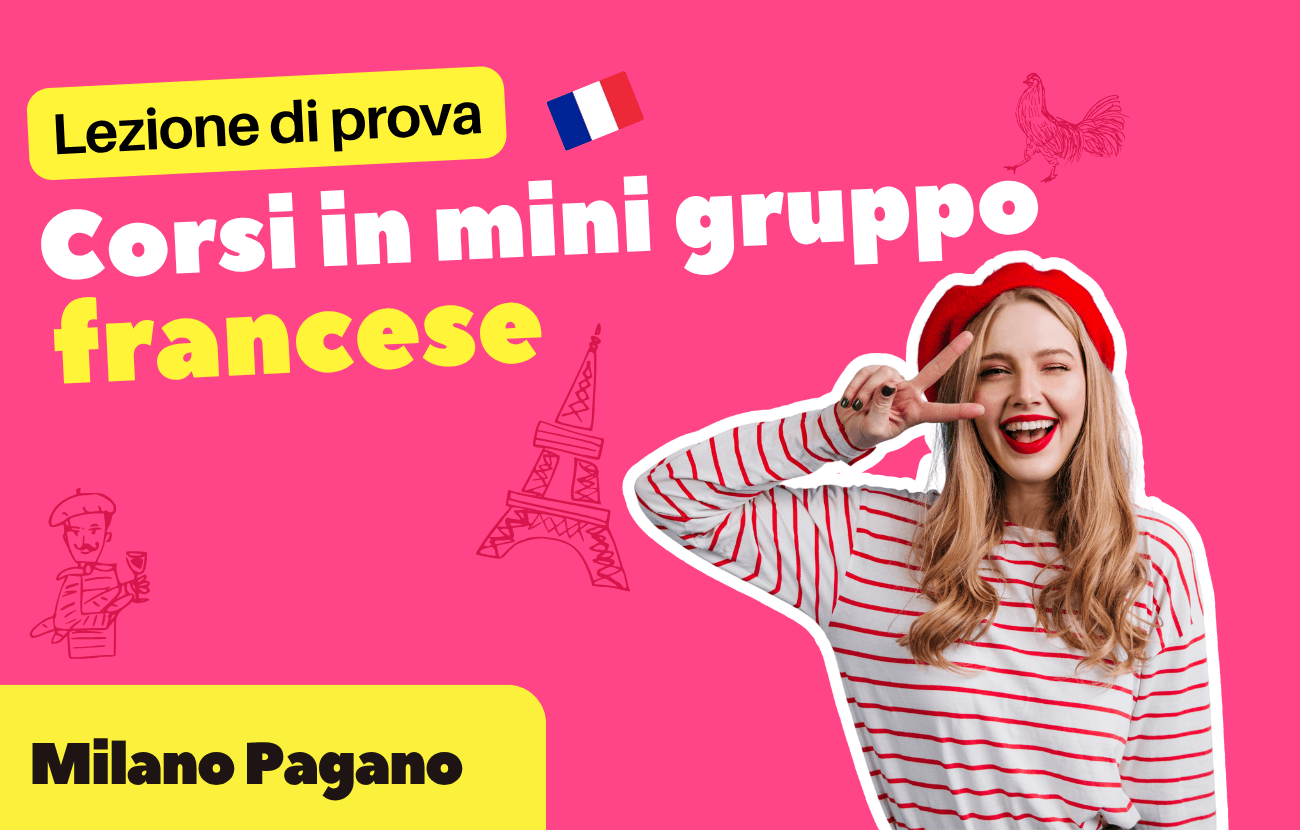 Scegli il tuo livello e iscriviti alla lezione di prova del corso in mini gruppo francese a Milano